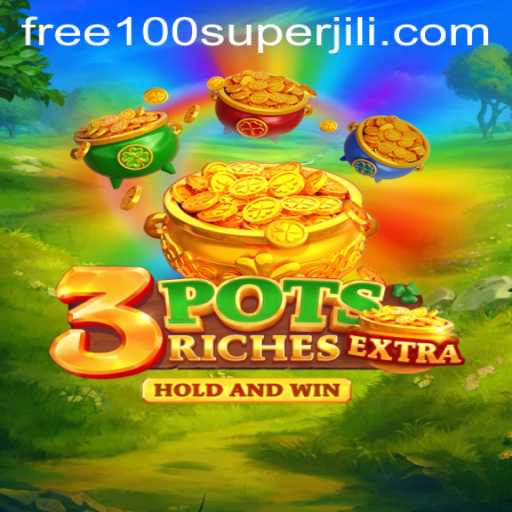 Exploring the Exciting World of 3potsExtra: Super Jili Free 100 Bonus