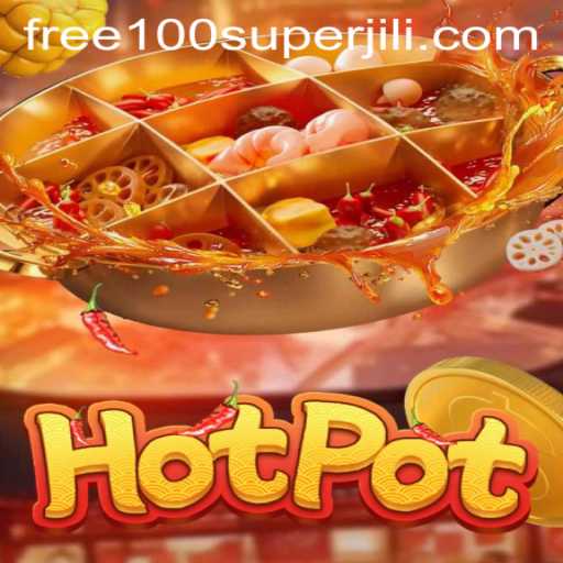 Exploring the Exciting World of Hotpot: The Game Revolutionized by Super Jili Free 100