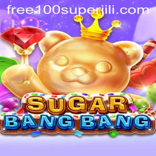 Exploring the Thrilling World of SUGARBANGBANG with Super Jili Free 100